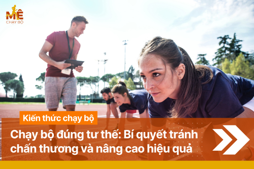 Chạy bộ đúng tư thế: Bí quyết tránh chấn thương và nâng cao hiệu quả